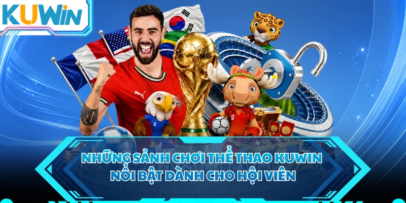 Những sảnh chơi thể thao KUWIN nổi bật dành cho hội viên 